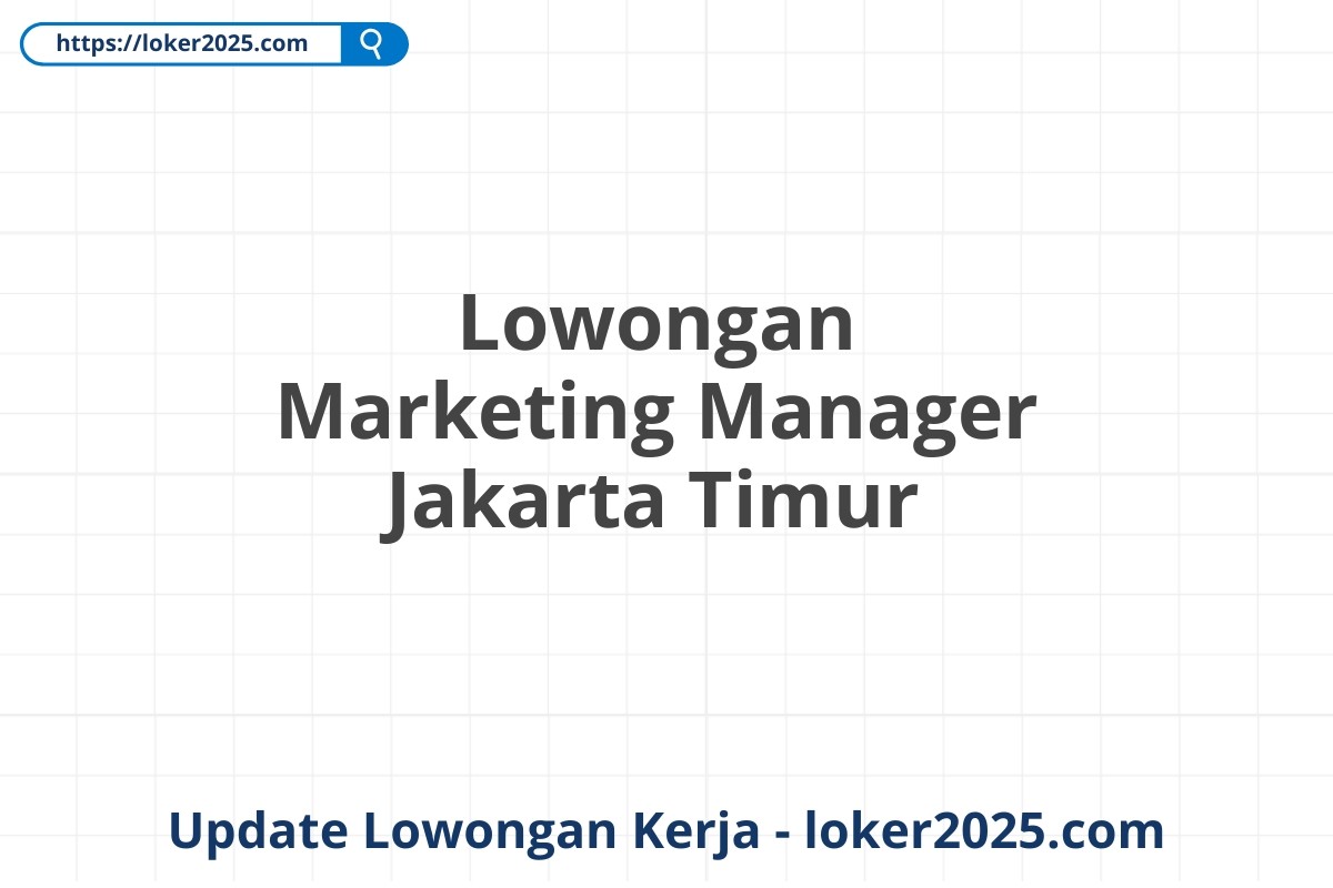 Lowongan Marketing Manager Jakarta Timur