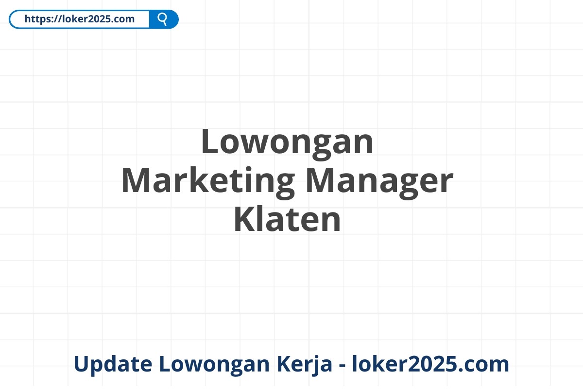 Lowongan Marketing Manager Klaten