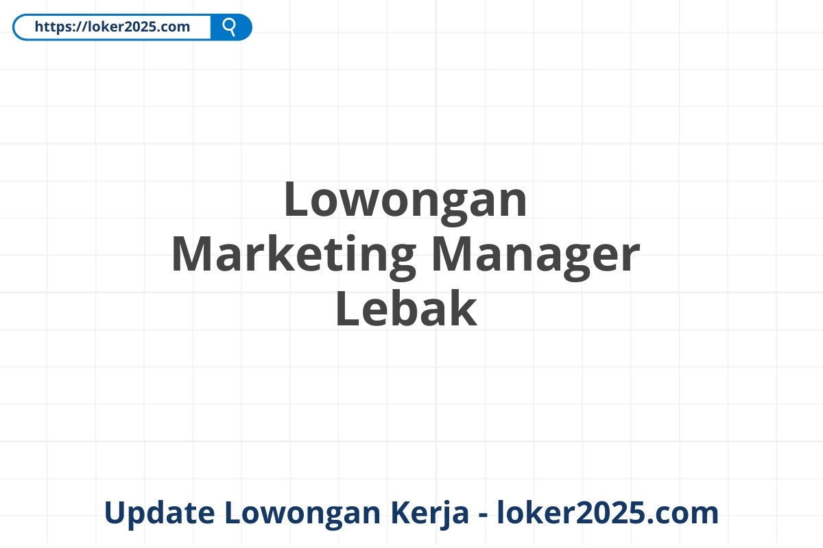 Lowongan Marketing Manager Lebak