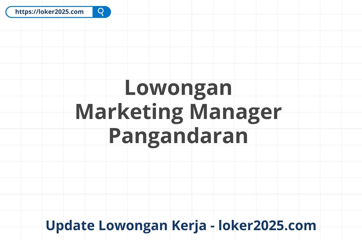 Lowongan Marketing Manager Pangandaran