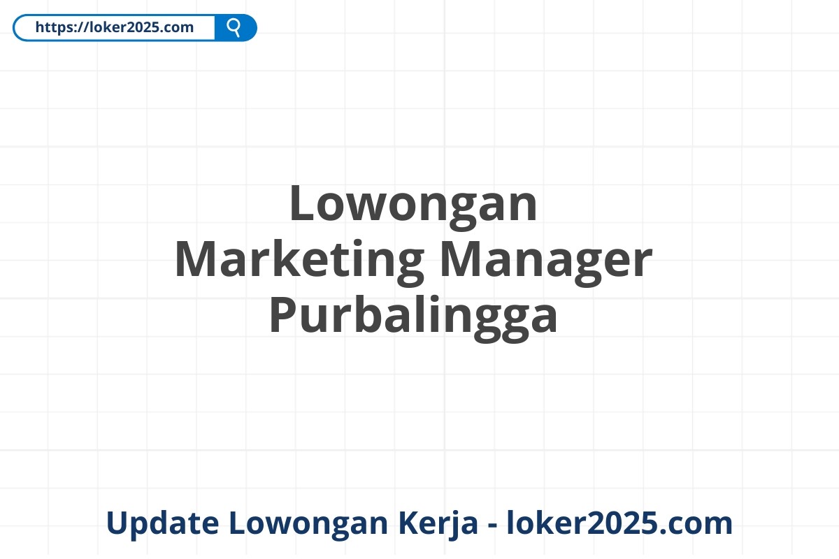 Lowongan Marketing Manager Purbalingga