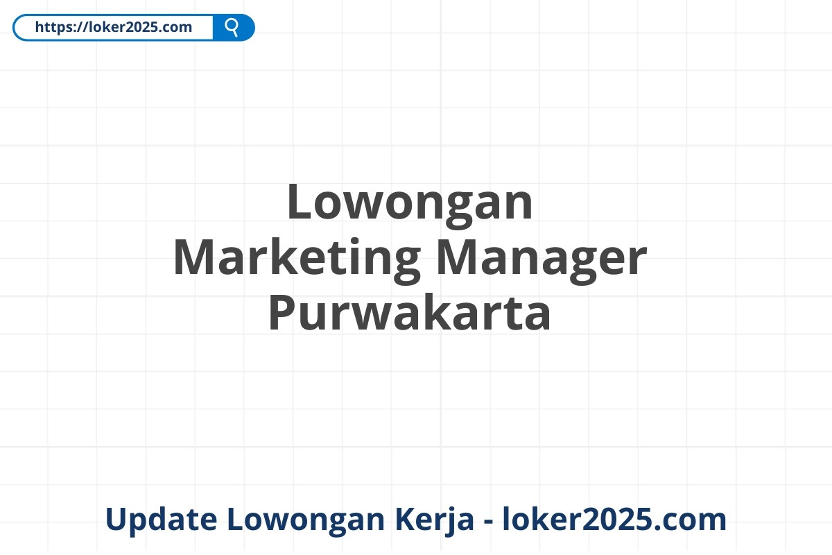 Lowongan Marketing Manager Purwakarta