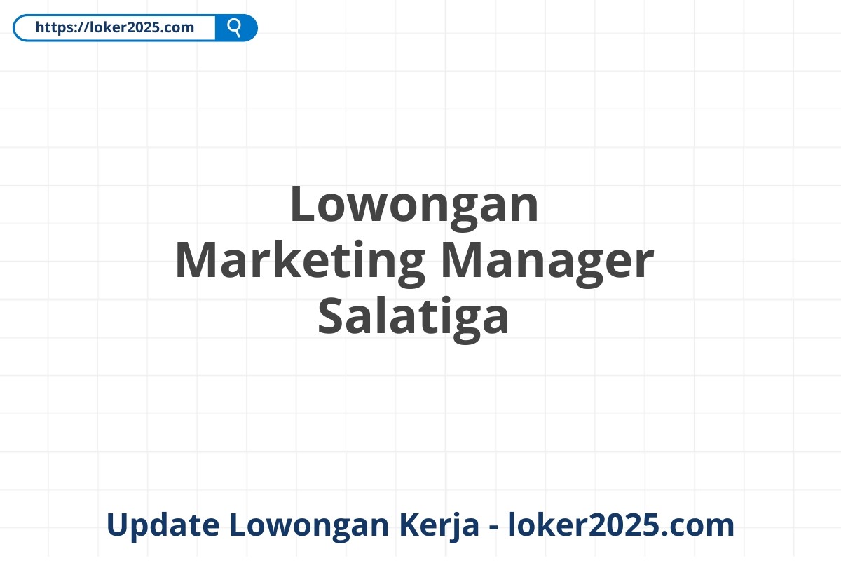Lowongan Marketing Manager Salatiga