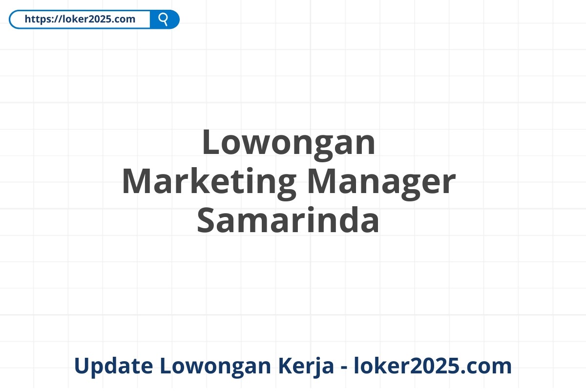 Lowongan Marketing Manager Samarinda