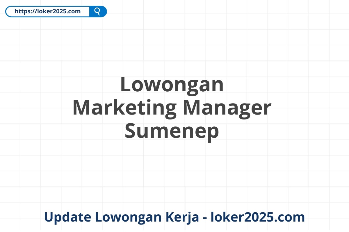 Lowongan Marketing Manager Sumenep