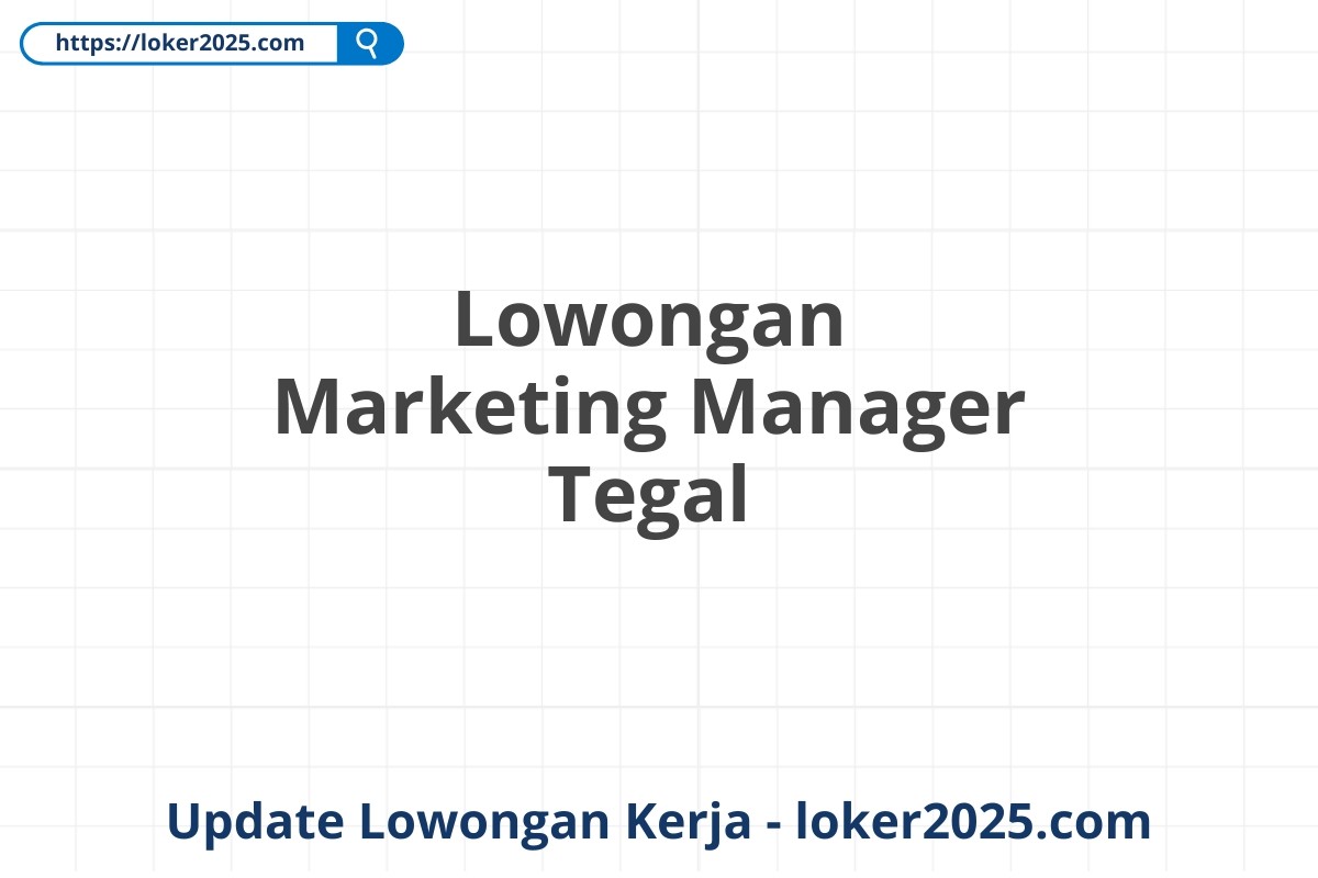 Lowongan Marketing Manager Tegal
