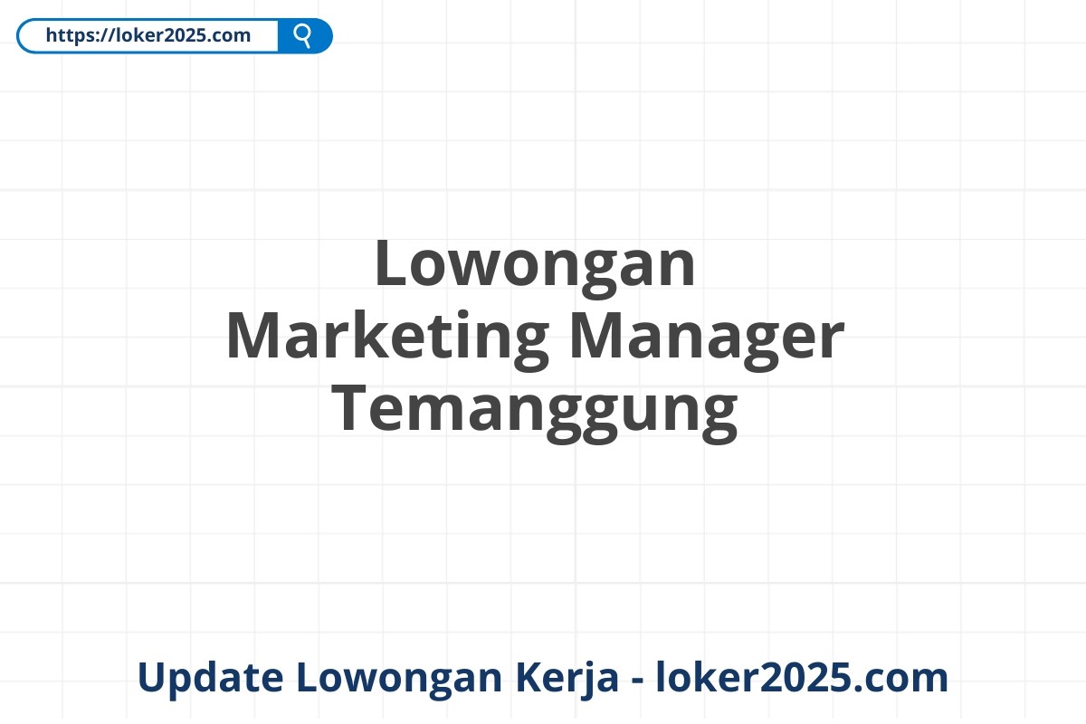 Lowongan Marketing Manager Temanggung