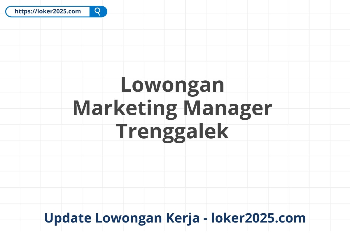 Lowongan Marketing Manager Trenggalek
