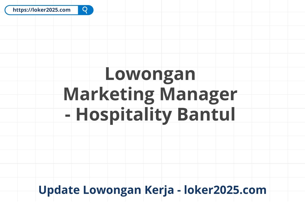 Lowongan Marketing Manager - Hospitality Bantul