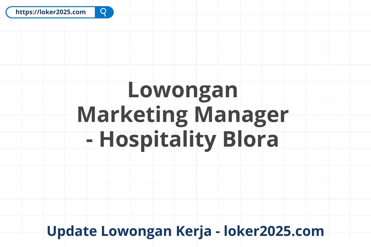 Lowongan Marketing Manager - Hospitality Blora