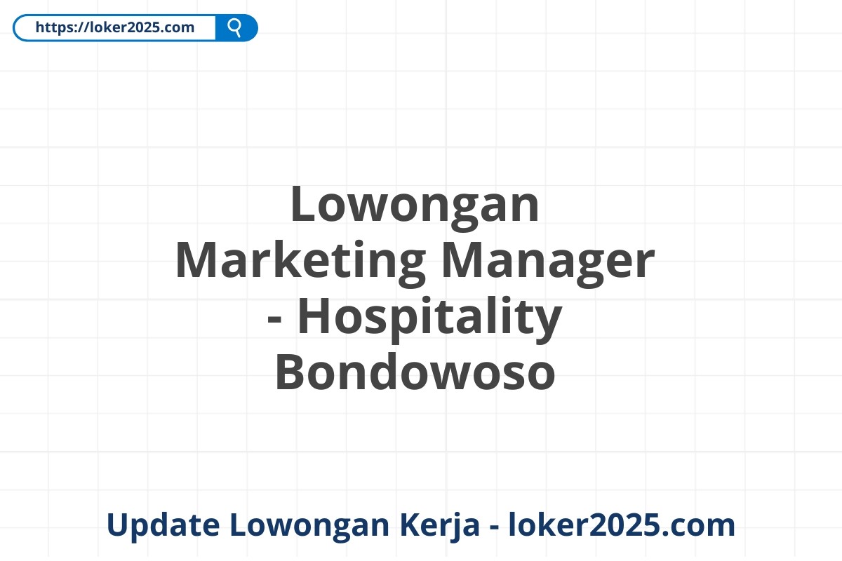 Lowongan Marketing Manager - Hospitality Bondowoso