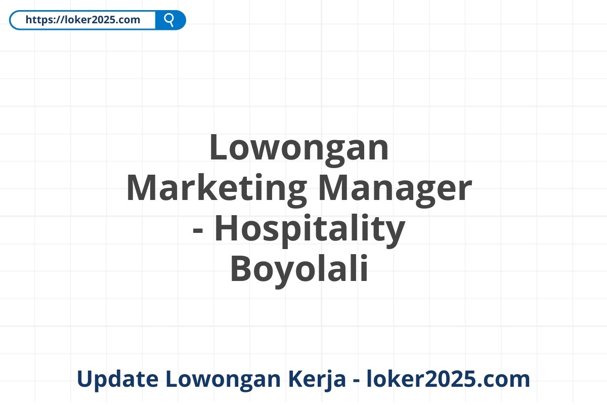 Lowongan Marketing Manager - Hospitality Boyolali