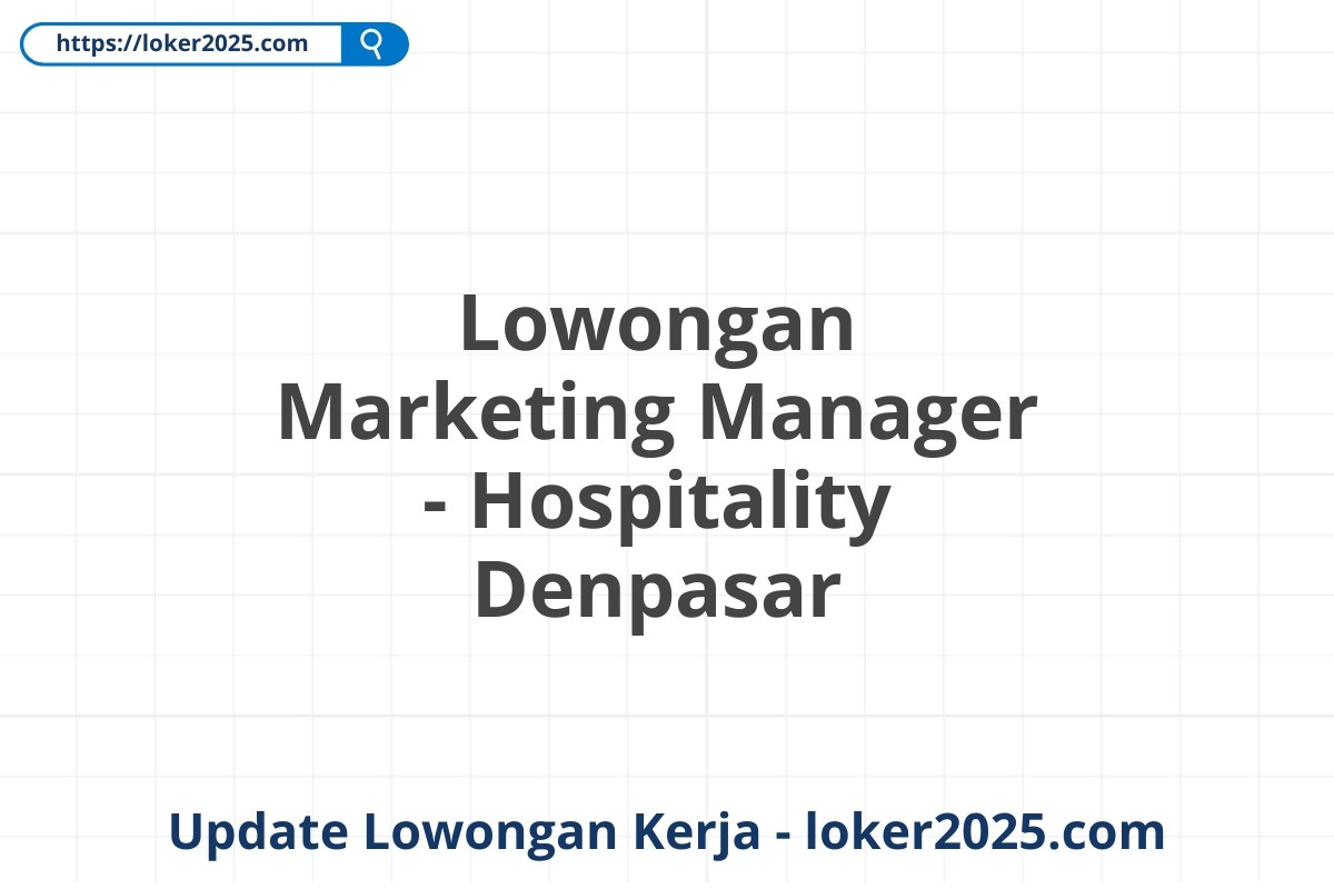 Lowongan Marketing Manager - Hospitality Denpasar