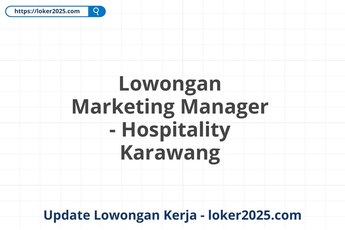 Lowongan Marketing Manager - Hospitality Karawang