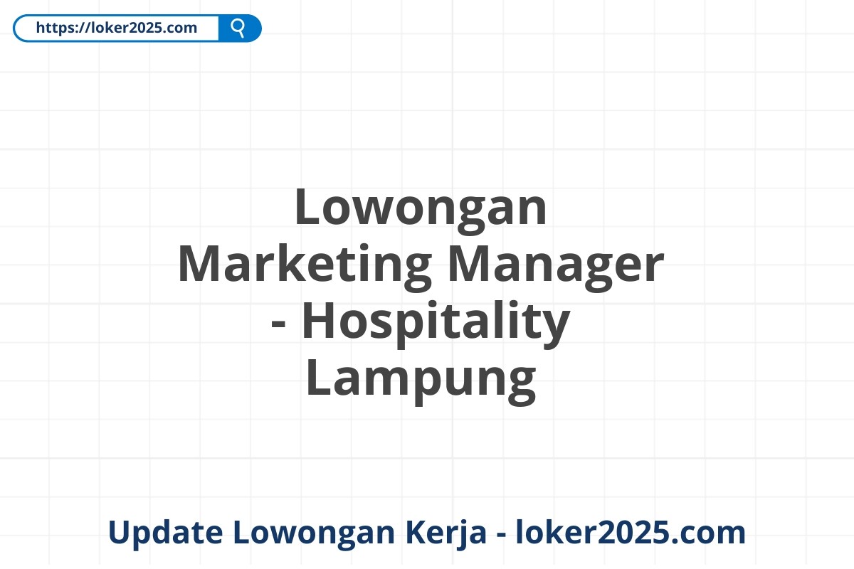 Lowongan Marketing Manager - Hospitality Lampung
