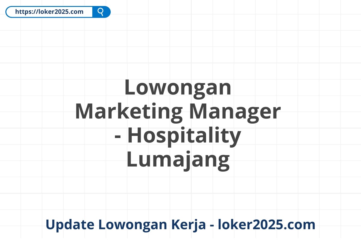 Lowongan Marketing Manager - Hospitality Lumajang