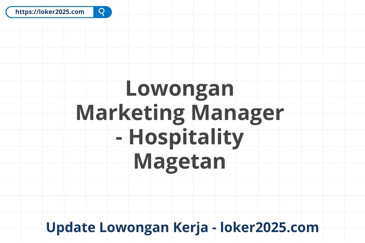 Lowongan Marketing Manager - Hospitality Magetan