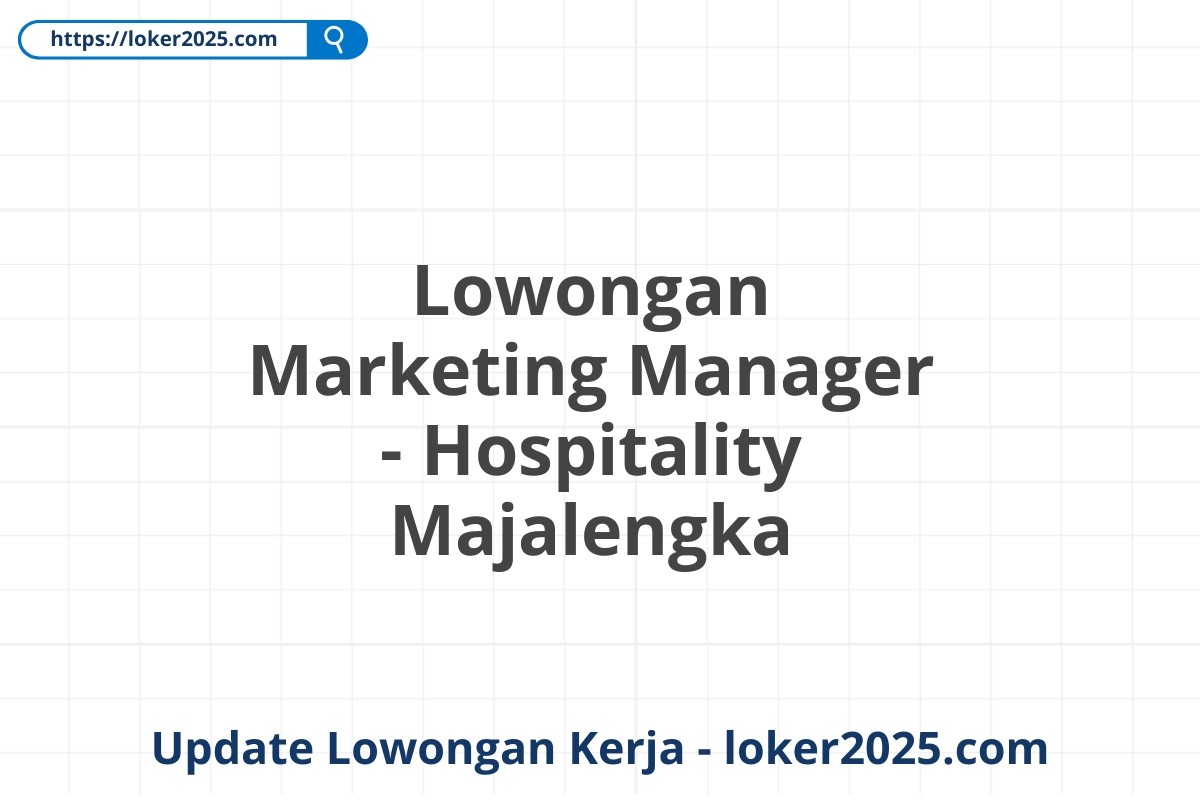 Lowongan Marketing Manager - Hospitality Majalengka