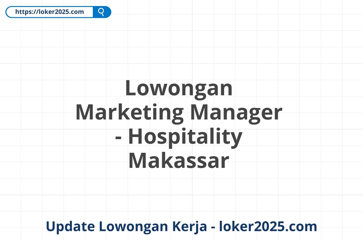 Lowongan Marketing Manager - Hospitality Makassar