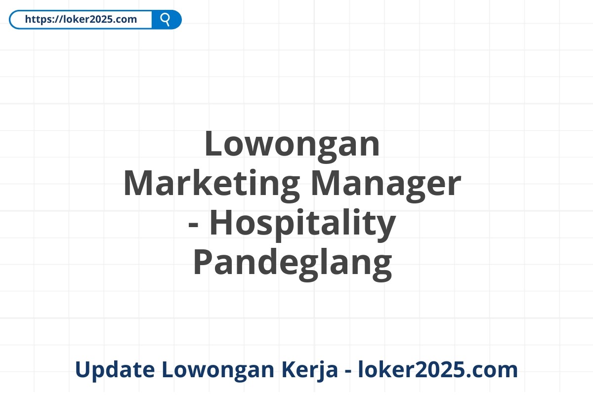 Lowongan Marketing Manager - Hospitality Pandeglang