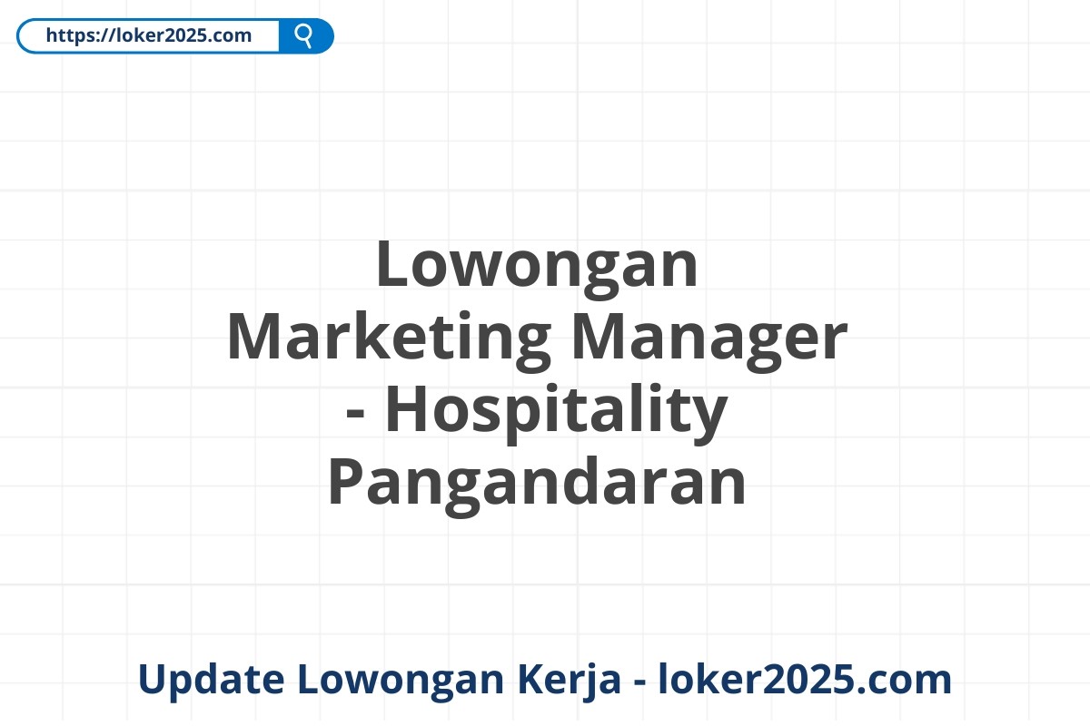 Lowongan Marketing Manager - Hospitality Pangandaran