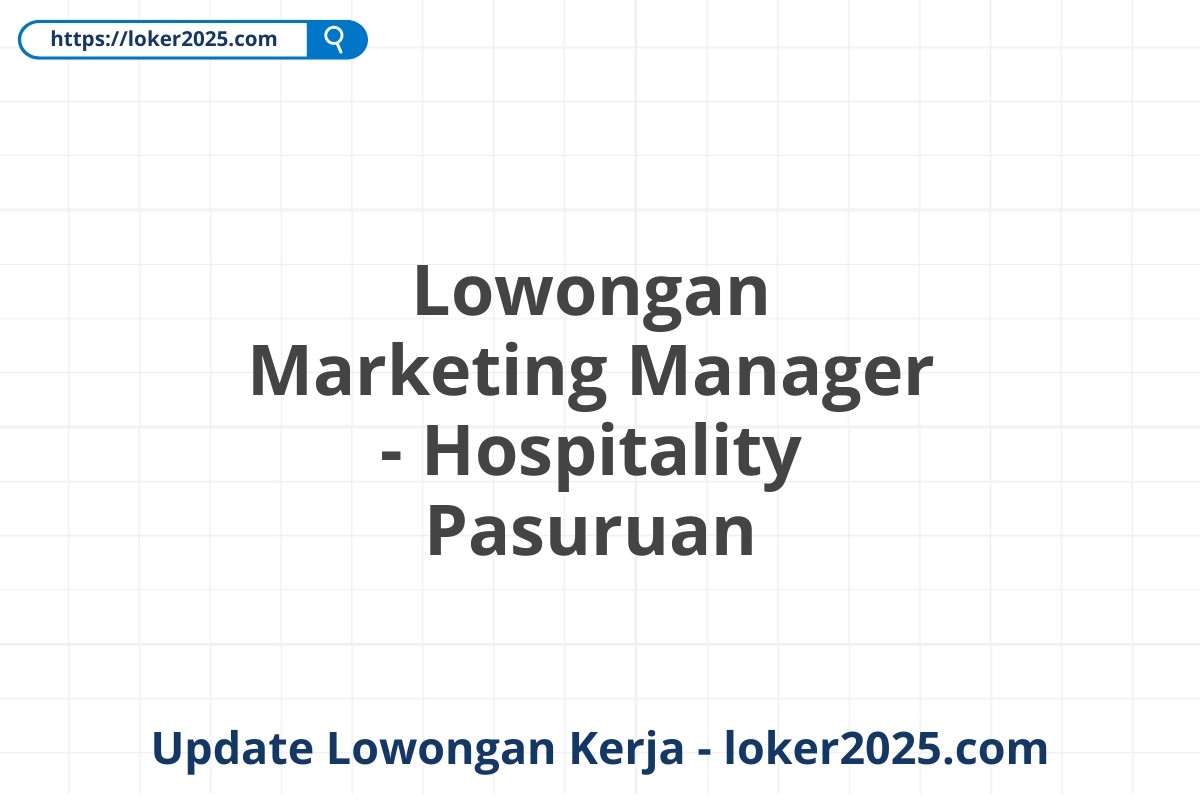 Lowongan Marketing Manager - Hospitality Pasuruan