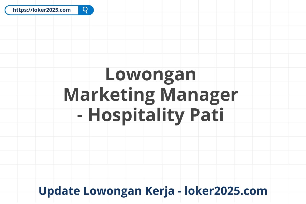 Lowongan Marketing Manager - Hospitality Pati
