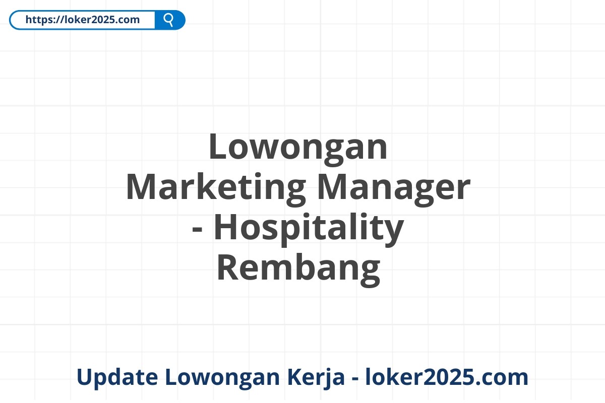 Lowongan Marketing Manager - Hospitality Rembang