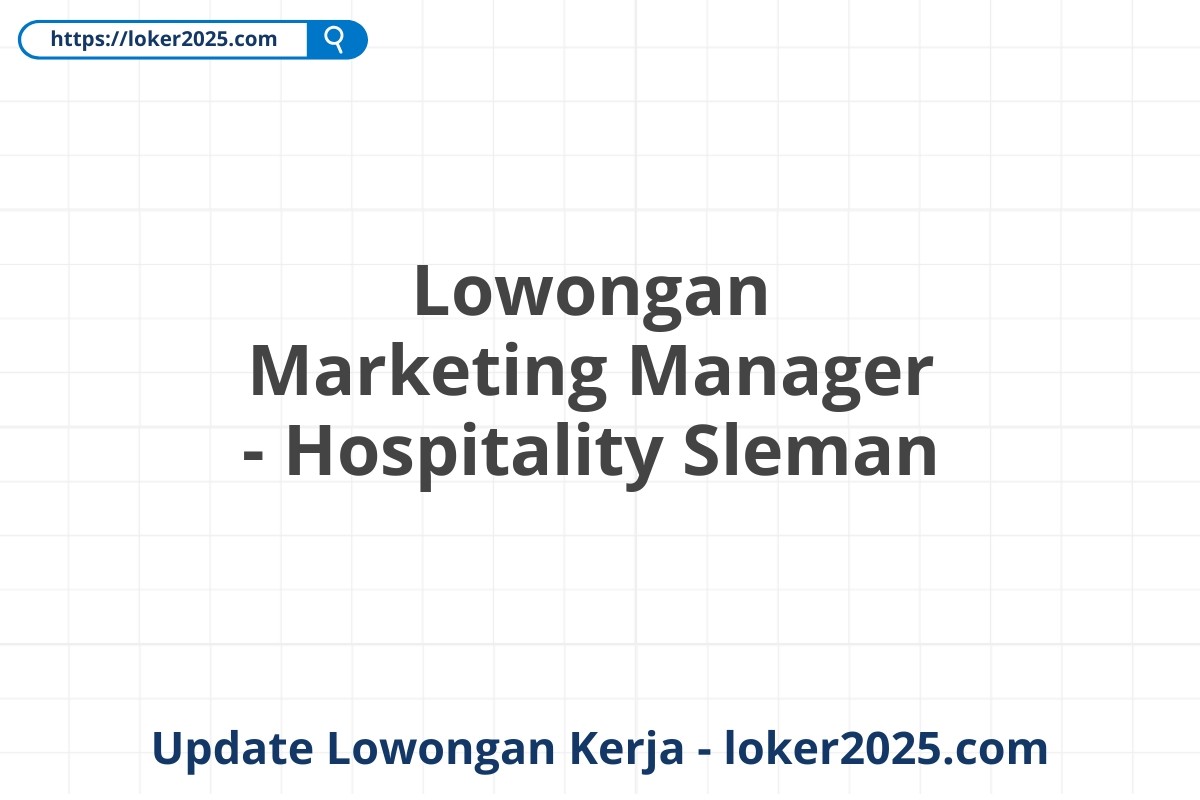 Lowongan Marketing Manager - Hospitality Sleman
