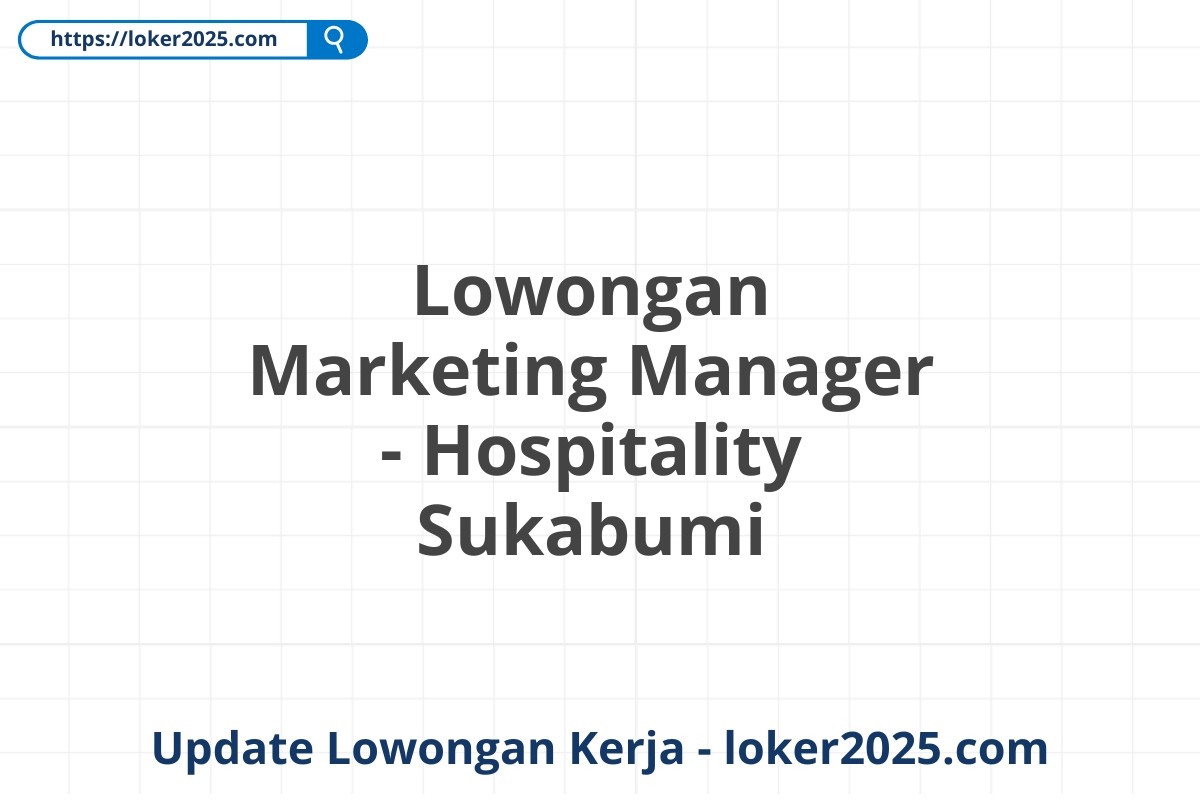 Lowongan Marketing Manager - Hospitality Sukabumi
