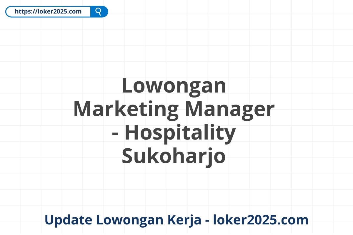 Lowongan Marketing Manager - Hospitality Sukoharjo