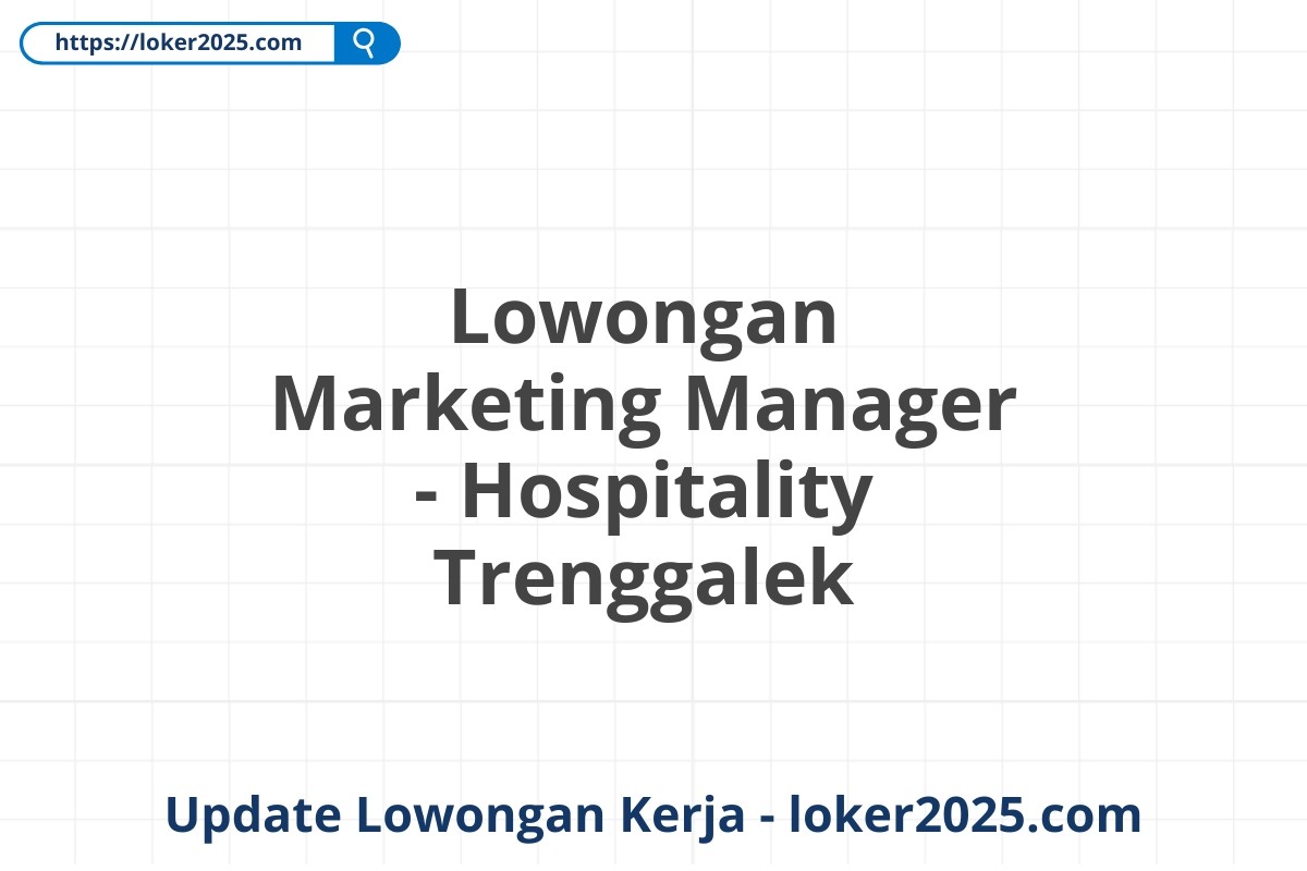 Lowongan Marketing Manager - Hospitality Trenggalek