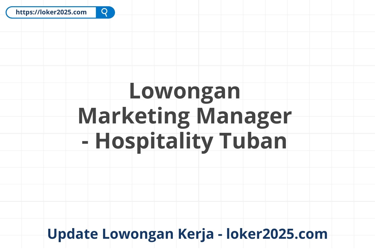 Lowongan Marketing Manager - Hospitality Tuban