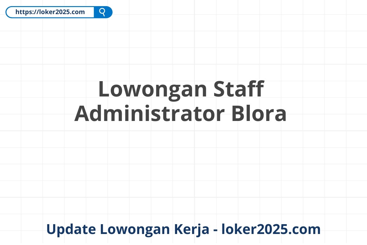 Lowongan Staff Administrator Blora