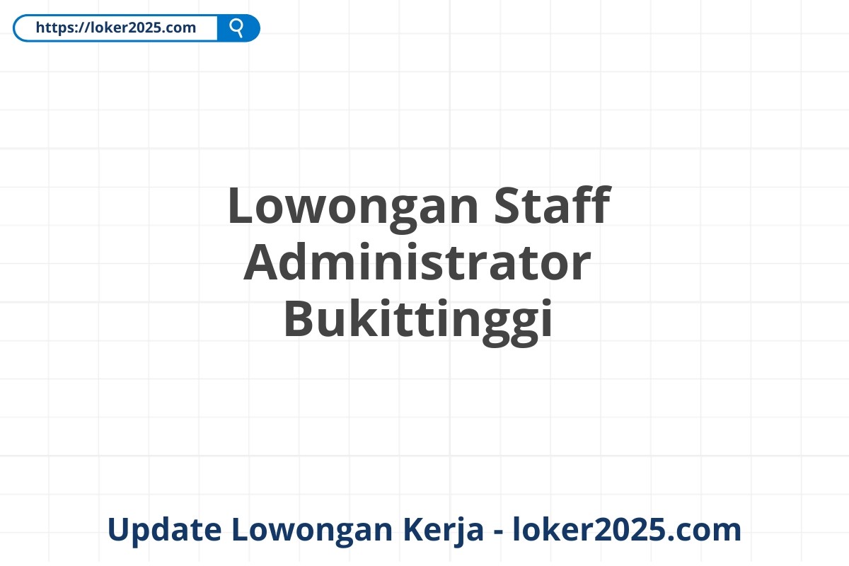 Lowongan Staff Administrator Bukittinggi