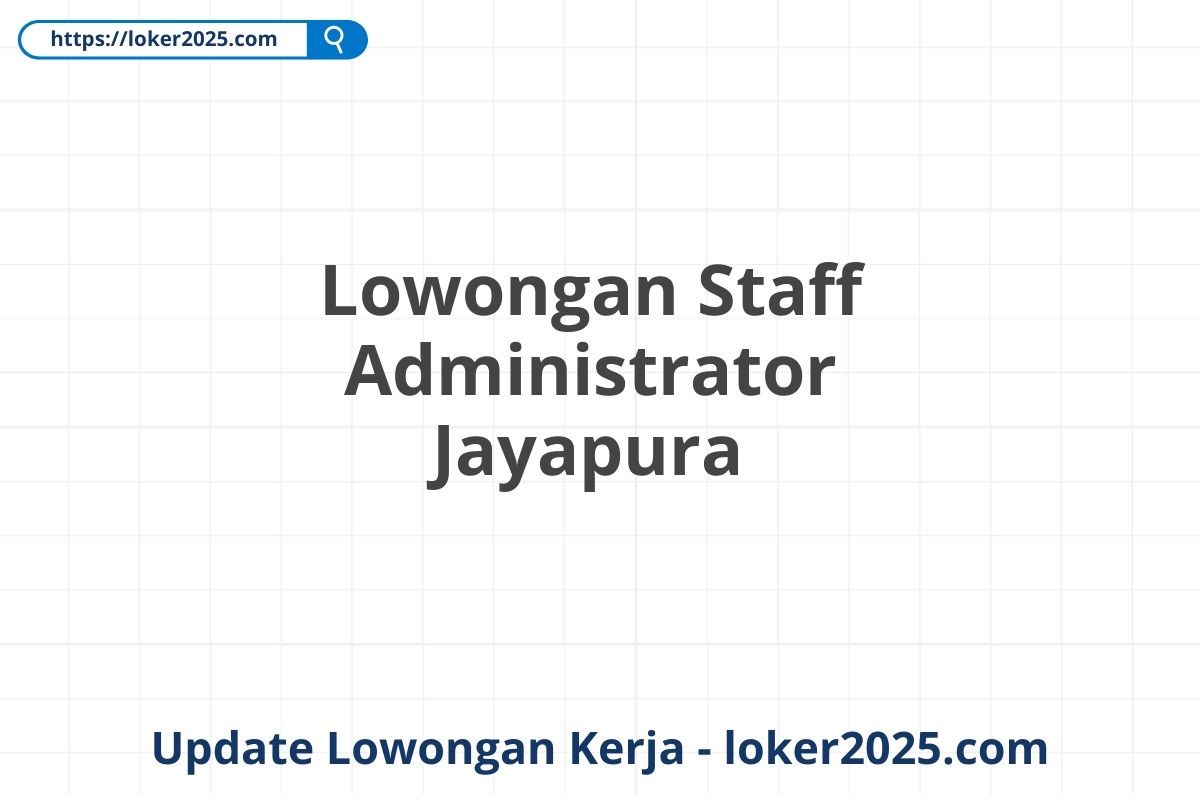Lowongan Staff Administrator Jayapura