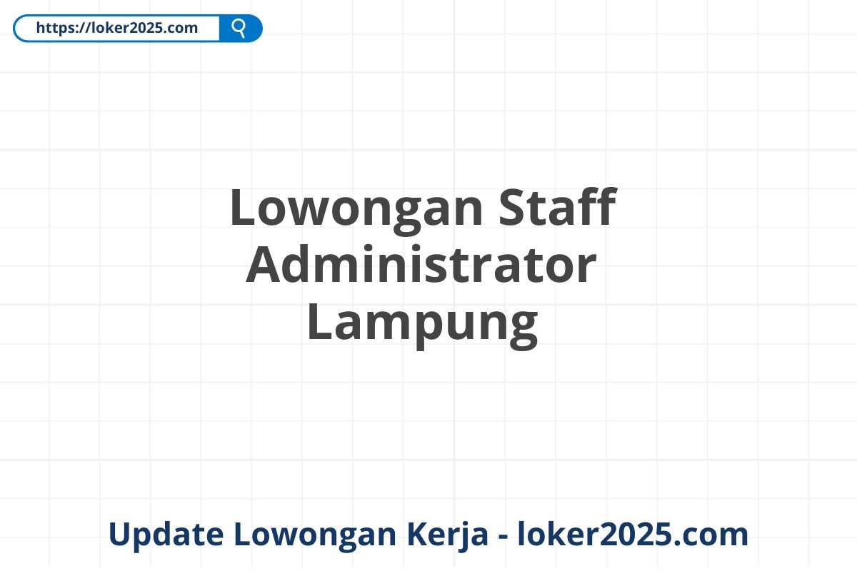 Lowongan Staff Administrator Lampung