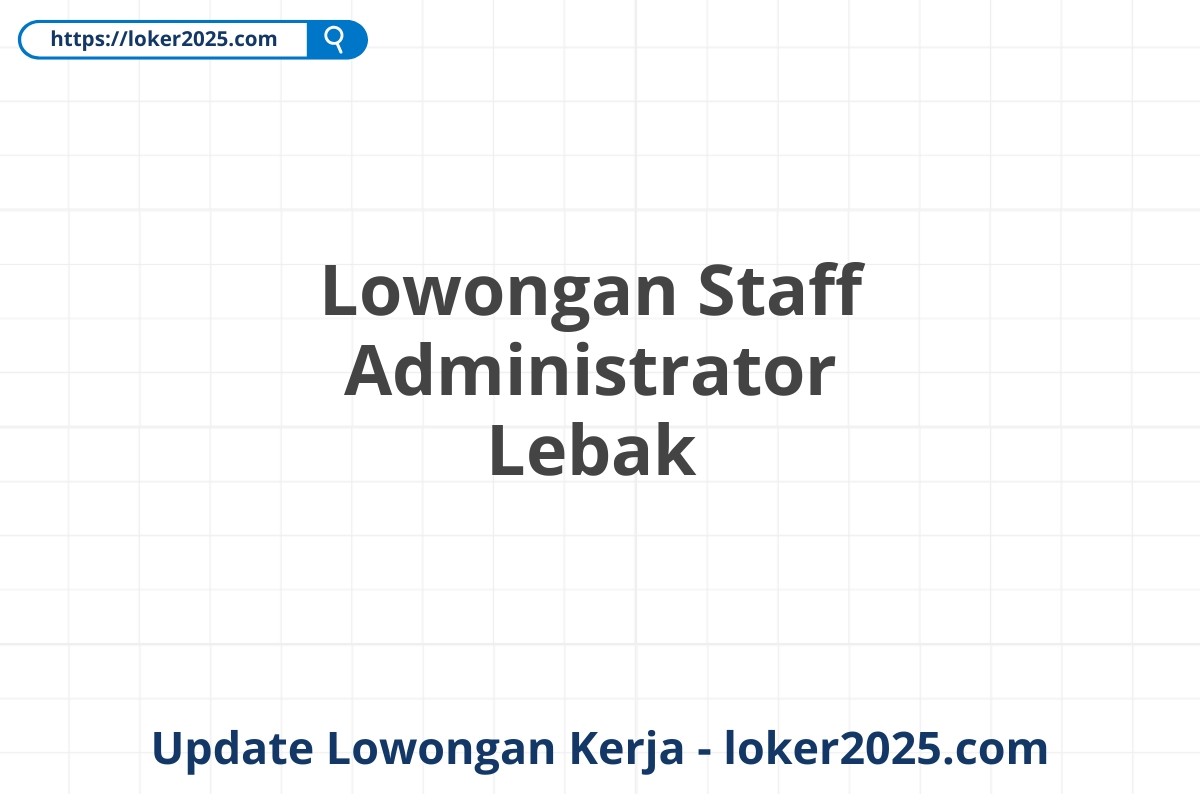 Lowongan Staff Administrator Lebak