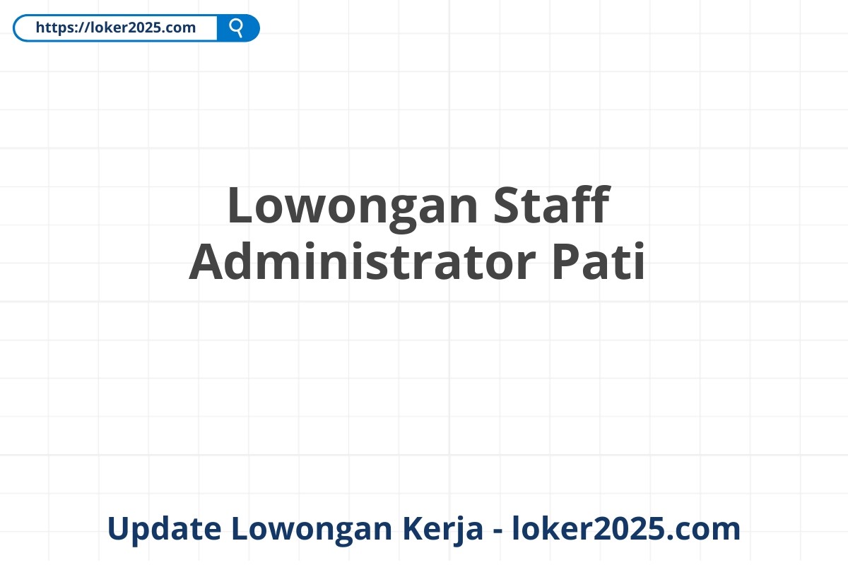 Lowongan Staff Administrator Pati