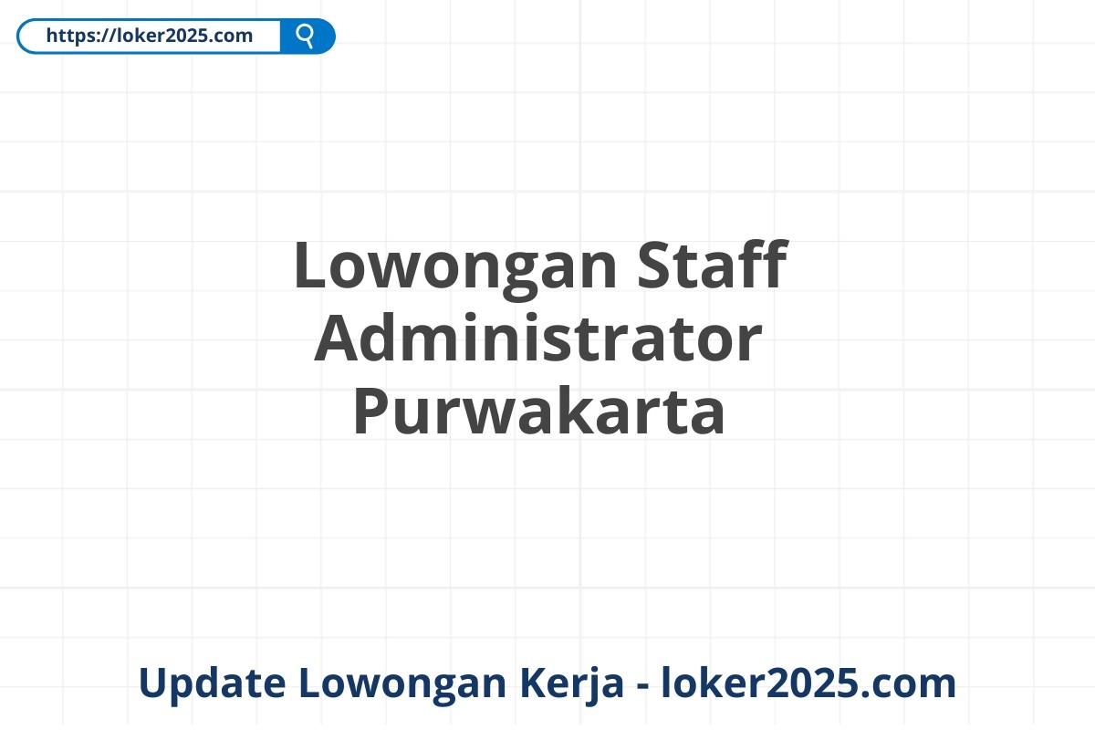 Lowongan Staff Administrator Purwakarta