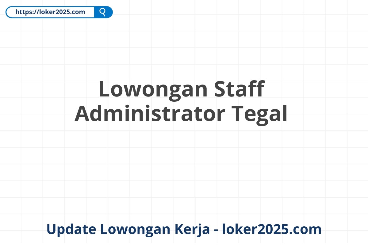 Lowongan Staff Administrator Tegal