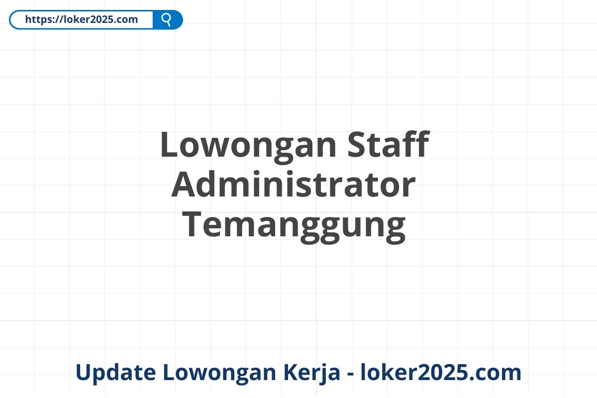 Lowongan Staff Administrator Temanggung