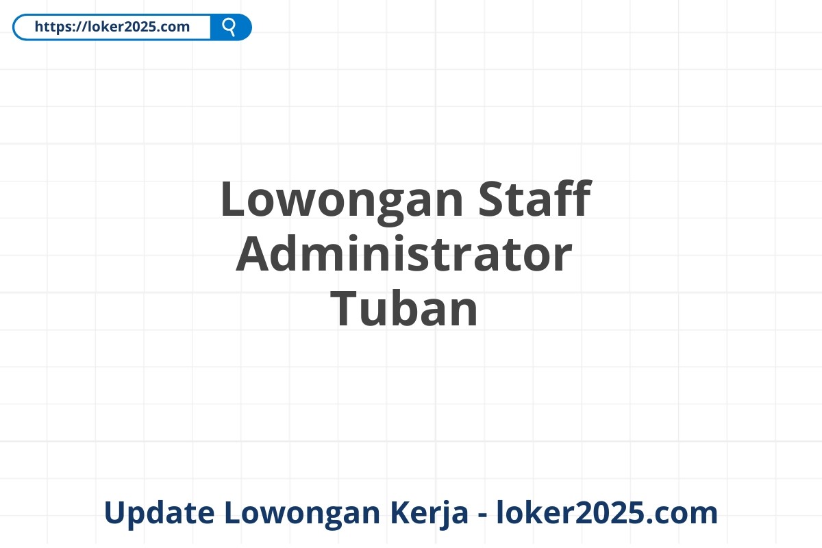 Lowongan Staff Administrator Tuban