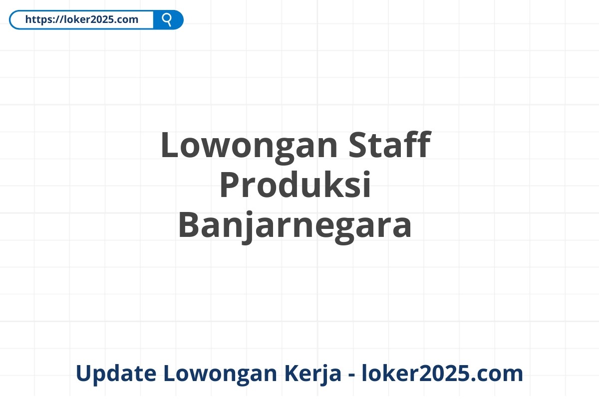 Lowongan Staff Produksi Banjarnegara
