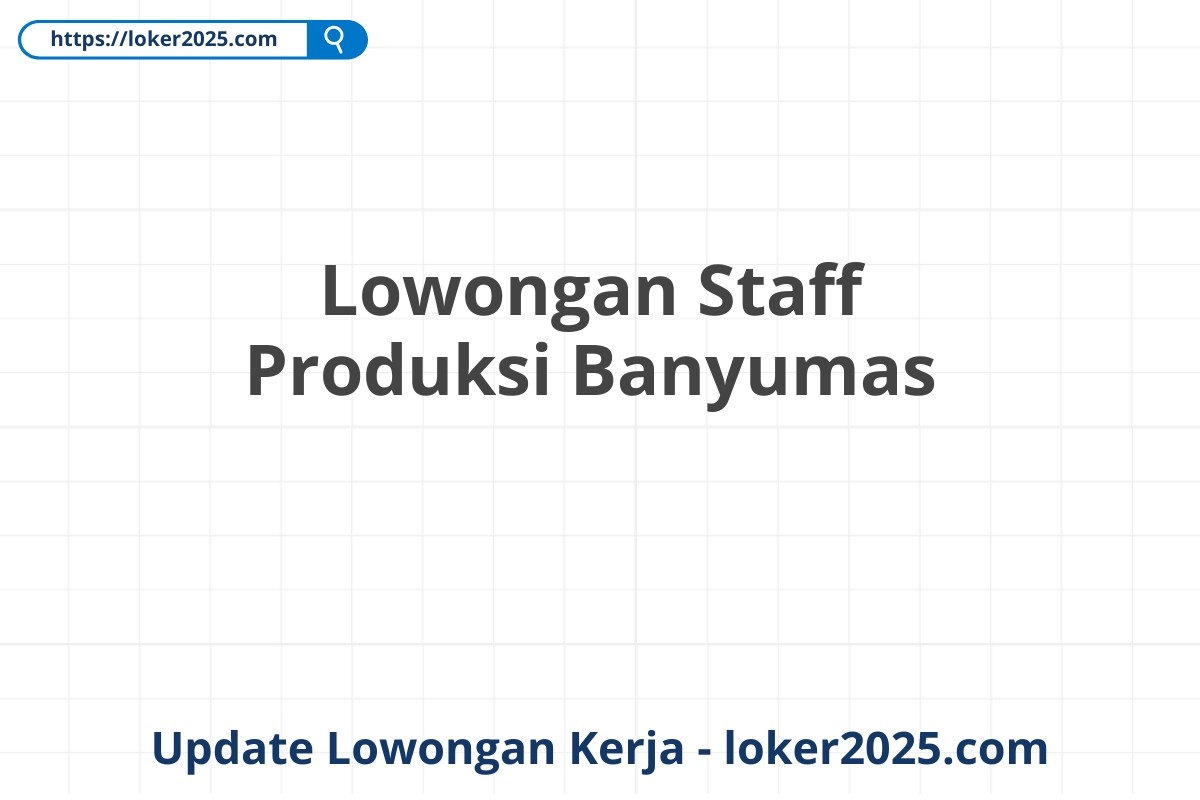 Lowongan Staff Produksi Banyumas