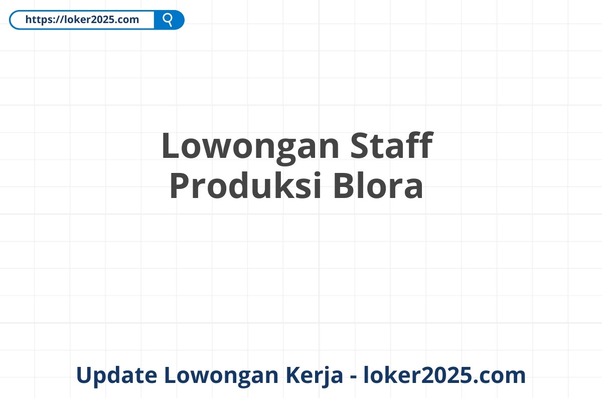 Lowongan Staff Produksi Blora