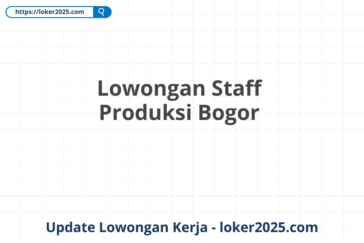 Lowongan Staff Produksi Bogor