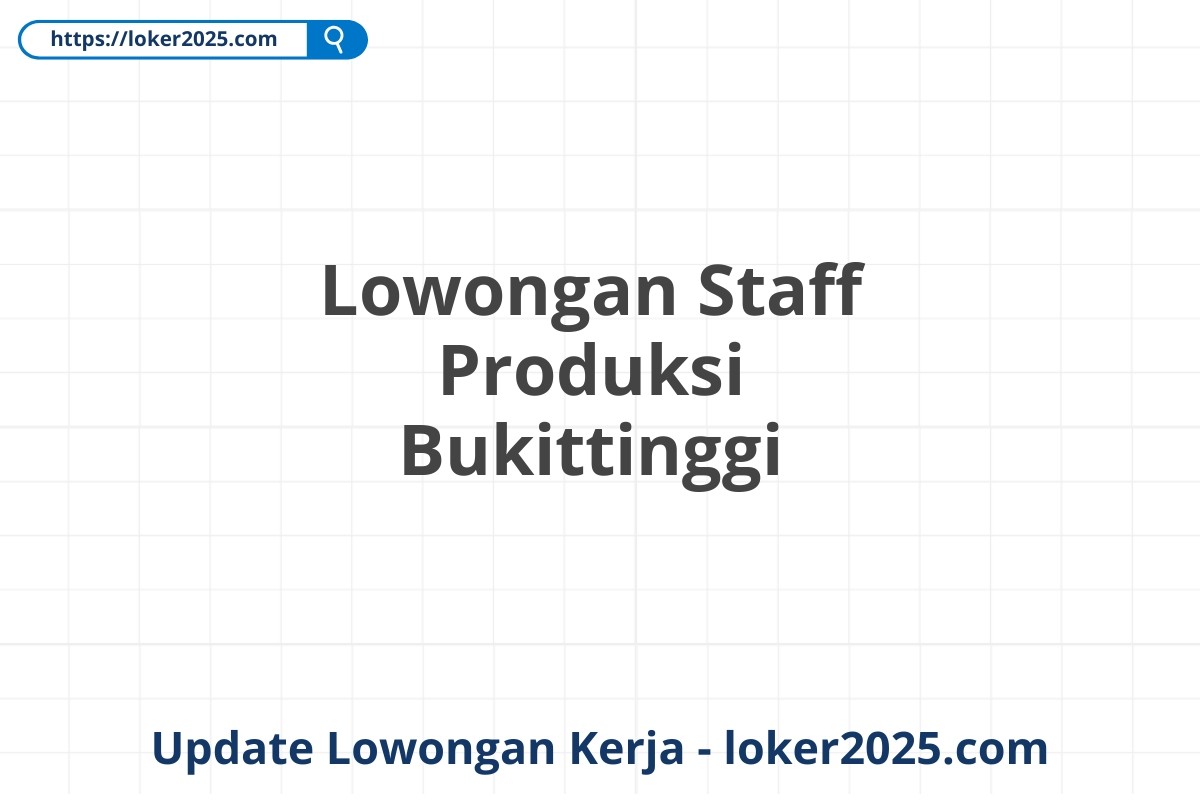 Lowongan Staff Produksi Bukittinggi