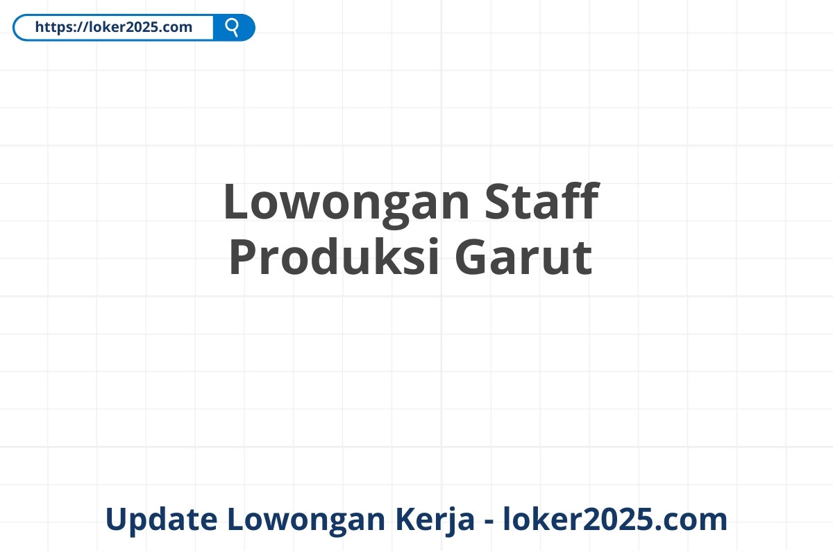 Lowongan Staff Produksi Garut
