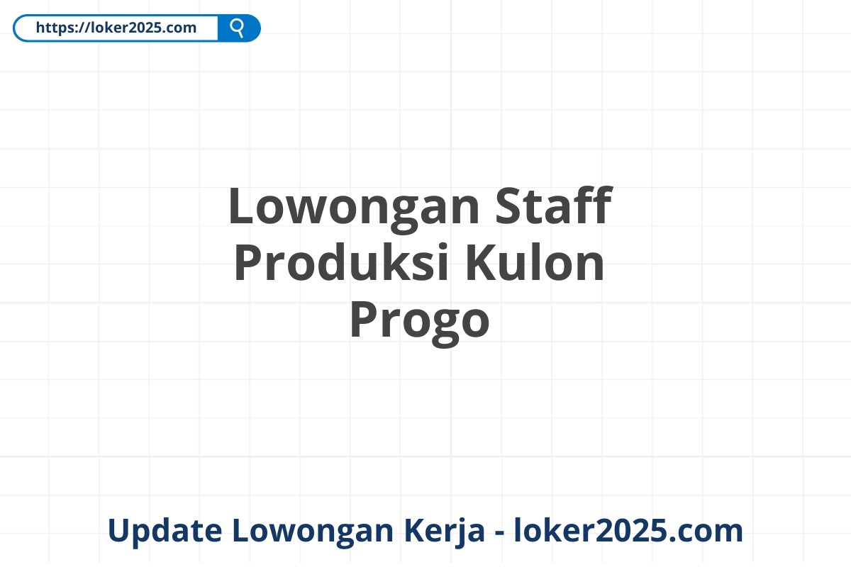 Lowongan Staff Produksi Kulon Progo